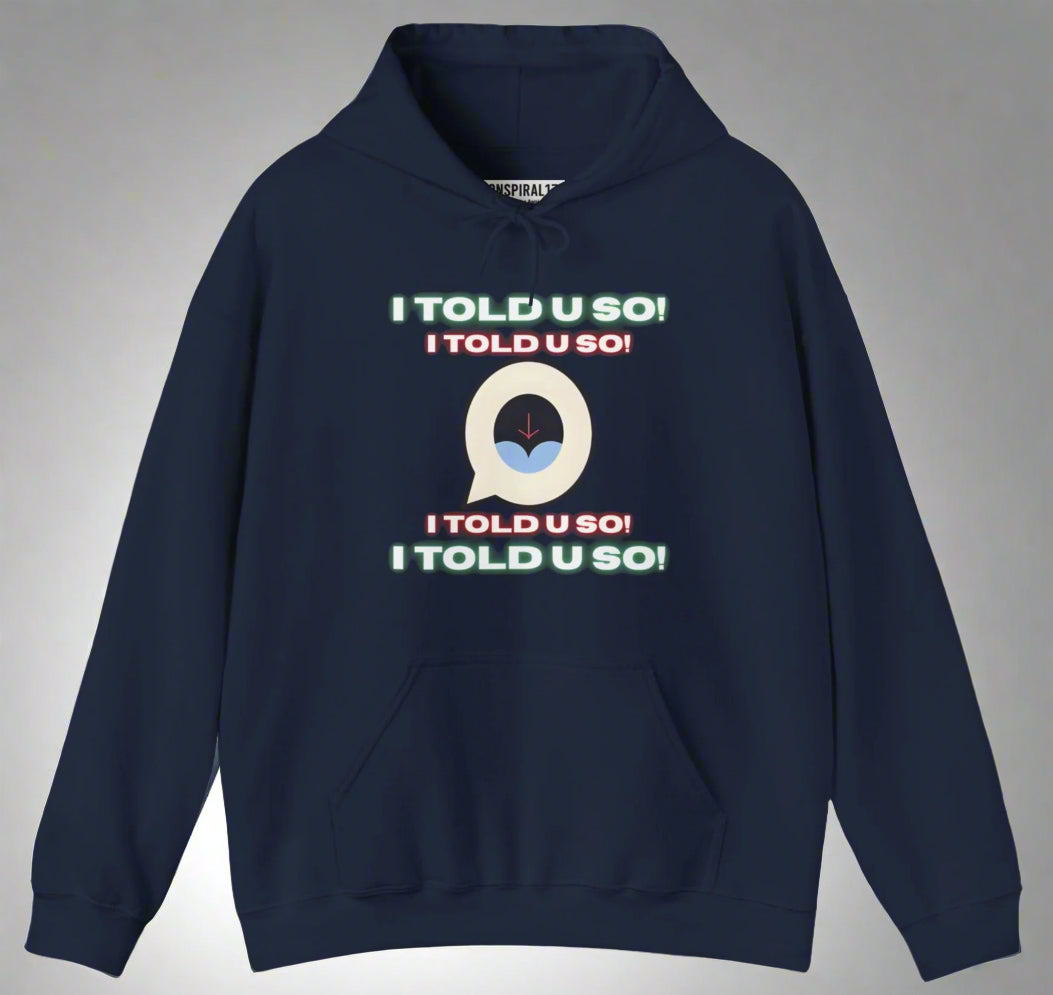 Conspi17Vibe Premium Hoodie - "I Told u so"