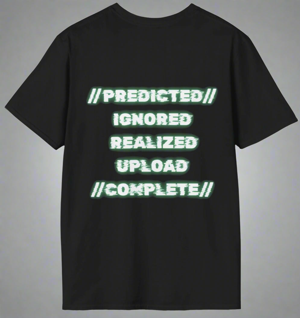 Conspi17Vibe Premium Tee - "I told you so, predicted ignored, upload complete"