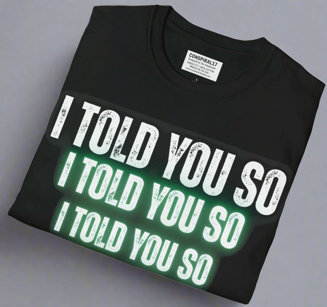 Conspi17Vibe Premium Tee - "Told You So"