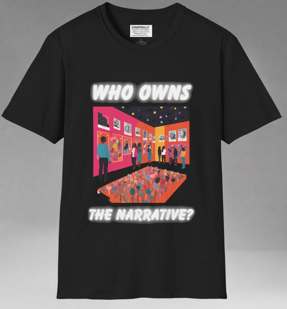 Conspi17Vibe Premium Tee -'Who Owns the Narrative'