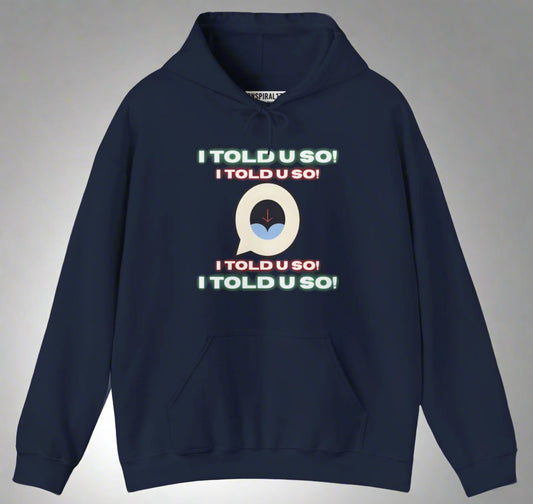 Conspi17Vibe Premium Hoodie - "I Told u so"