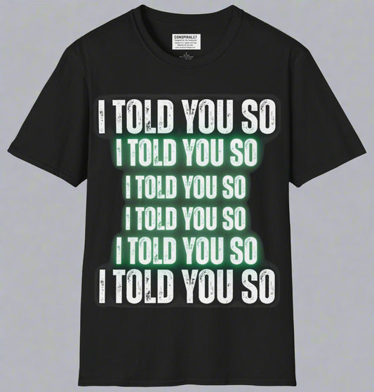 Conspi17Vibe Premium Tee - "Told You So"