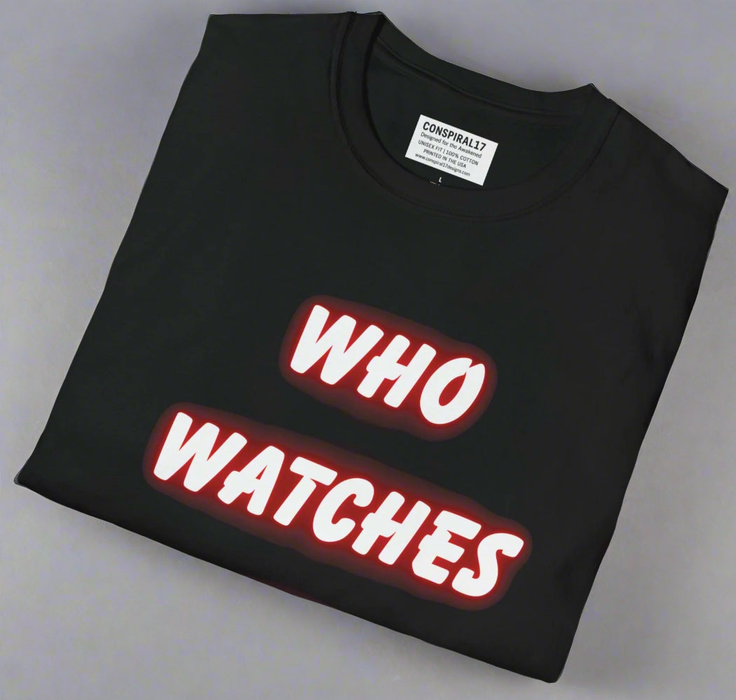Conspi17Vibe Premium Tee - "Who Watches the Watchers"
